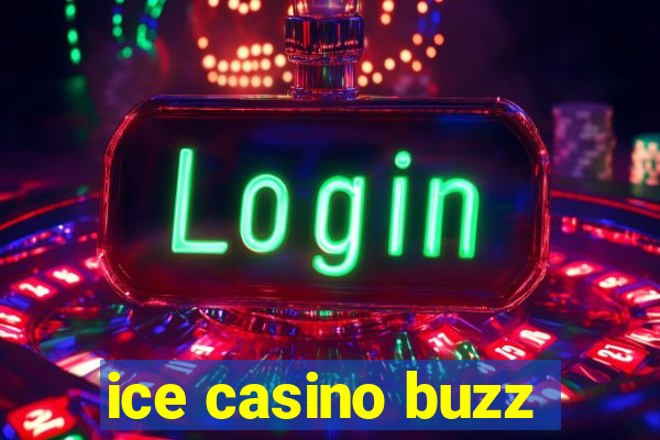 ice casino buzz